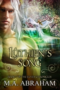  M.A. Abraham - Luthien's Song - The Elven Chronicles, #12.