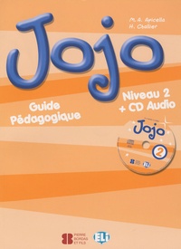 M-A Apicella et H Challier - Jojo Niveau 2 - Guide pédagogique. 1 CD audio