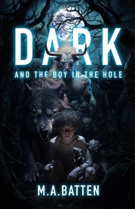 M.A.Batten - Dark: And the Boy in the Hole - The Prodigy Series, #1.