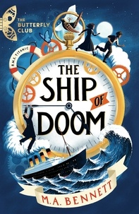 M.A. Bennett et Philip Bulcock - The Ship of Doom - Book 1 - A time-travelling adventure set on board the Titanic.