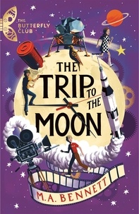 M.A. Bennett - The Trip to the Moon - Book 4 - A time-travelling adventure.