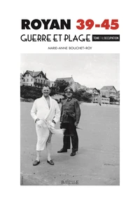 Royan 39-45, guerre et plage - Tome 1 L'Occupation