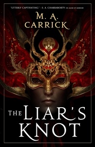 M. A. Carrick - The Liar's Knot - Rook and Rose, Book Two.