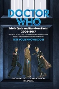  M. A. Cassata - Doctor Who Trivia Quiz and Random Facts: 2005–2017.