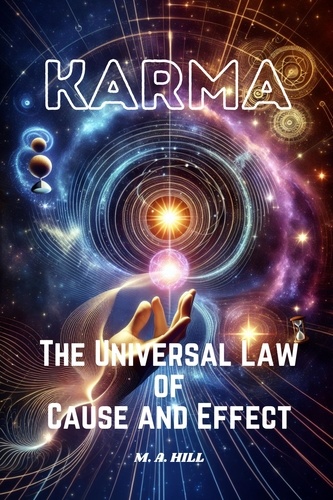  M.A Hill - KARMA  The Universal Law of Cause and Effect.