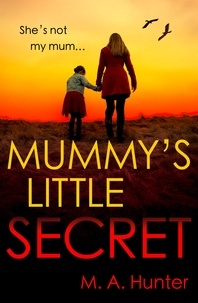 M. A. Hunter - Mummy’s Little Secret.