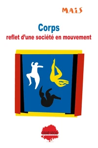 Corps : reflet d'une société en mouvement : Identité, sexualité, vieillissement, violence... Comment accompagner le corps vécu ?Nouveau livre