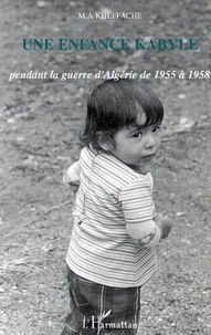 M.A Kheffache - Une enfance Kabyle pendant la guerre d'Algérie.