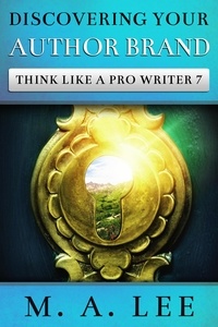 M.A. Lee - Discovering Your Author Brand - Think like a Pro Writer, #7.