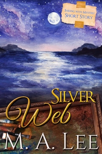  M.A. Lee - Silver Web ~ Sailing with Mystery 4 - Into Death.