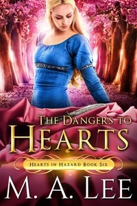  M.A. Lee - The Dangers to Hearts - Hearts in Hazard.
