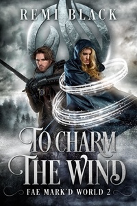  M.A. Lee et  Remi Black - To Charm the Wind - Spells of Air, #2.