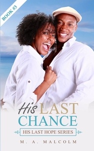  M. A. Malcolm - His Last Chance - His Last Hope Series, #3.