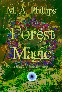  M. A. Phillips - Forest Magic - Rituals of Rock Bay, #3.