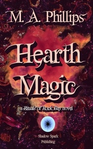  M. A. Phillips - Hearth Magic - Rituals of Rock Bay, #2.