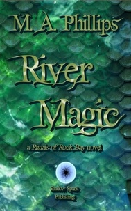  M. A. Phillips - River Magic - Rituals of Rock Bay, #1.
