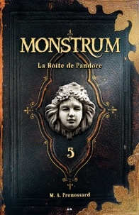 M. A. Pronossard - Monstrum  : La boîte de Pandore.