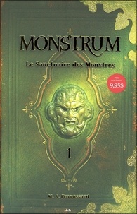 M.A. Pronossard - Monstrum Tome 1 : Le sanctuaire des monstres.