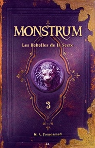 M-A Pronossard - Monstrum Tome 3 : Les Rebelles de la Secte.