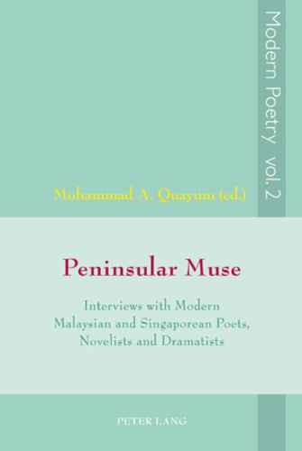 M.a. Quayum - Peninsular Muse - Interviews with Modern Malaysian and Singaporean Poets, Novelists and Dramatists.