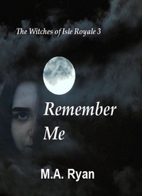  M.A. Ryan - The Witches of Isle Royale 3: Remember Me - The Witches of Isle Royale, #3.