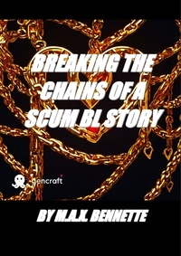  M.A.X. Bennette - Breaking the Chains of a Scum BL Story.