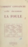 M. Aldebert-Chamson et G. Altschuler - Comment convaincre cette inconnue, la foule - Documentation des journées culturelles de la Cégos des 15-18 janvier 1951.