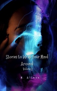  M Allman - Stories to Wrap Your Mind around: Volume 2.