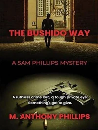 The Bushido Way: A Sam Phillips Mystery