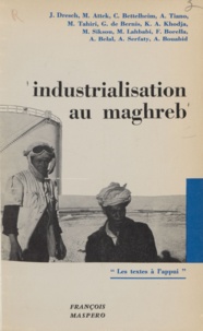 M. Attek et A. Belal - Industrialisation au Maghreb - Colloque de l'Union nationale des étudiants du Maroc, janvier 1963.