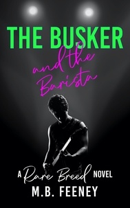  M. B. Feeney - The Busker and the Barista - The Rare Breed Series, #1.