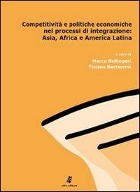 M. Bellingeri et T. Bertaccini - Competitività e politiche economiche nei processi di integrazione: Asia, Africa e America latina.