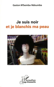 Je suis noir et je blanchis ma peau