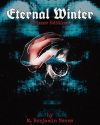 Eternal Winter: A Collection of Short Stories &amp; Macabre Folklore — Deluxe Edition