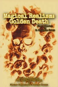  M. Benjamin Naves - Magical Realism: Golden Death - Magical Realism, #5.