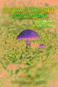  M. Benjamin Naves - Magical Realism: Toxic Green - Magical Realism, #4.