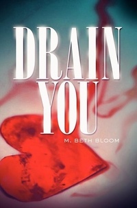 M. Beth Bloom - Drain You.