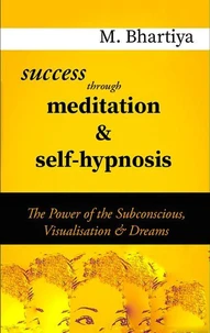 Success Through Meditation And Self Hypnosis