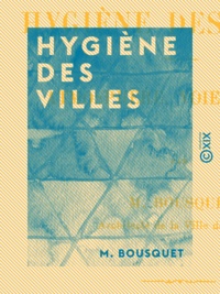 M. Bousquet - Hygiène des villes - Atmosphère, voie publique.