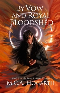  M.C.A. Hogarth - By Vow and Royal Bloodshed - Blood Ladders, #2.