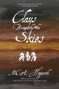 M.C.A. Hogarth - Clays Beneath the Skies.