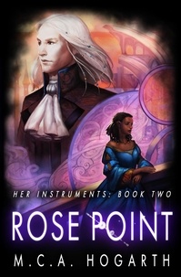  M.C.A. Hogarth - Rose Point (Her Instruments Book 2) - Her Instruments, #2.