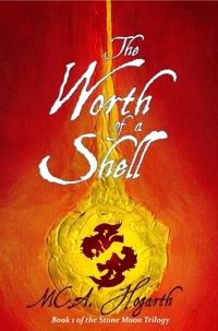  M.C.A. Hogarth - The Worth of a Shell - The Stone Moon Trilogy, #1.