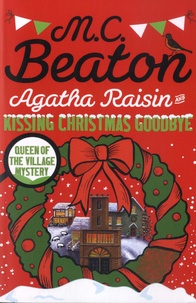 M-C Beaton - Agatha Raisin  : Agatha Raisin and Kissing Christmas Goodbye.