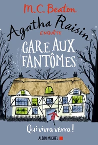 Agatha Raisin enquête 14 - Gare aux fantômes