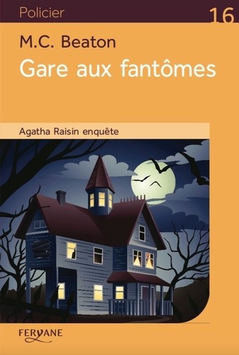 Agatha Raisin enquête Tome 14 Gare aux fantomes - Edition en gros caractères
