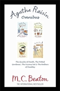 M.C. Beaton - Agatha Raisin Omnibus: The Quiche of Death, The Potted Gardener, The Vicious Vet and The Walkers of Dembley.
