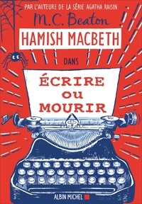 M-C Beaton - Hamish Macbeth Tome 20 : Ecrire ou mourir.