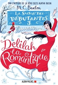 M-C Beaton - La saison des débutantes Tome 3 : Delilah la romantique.
