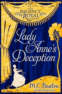 M.C. Beaton - Lady Anne's Deception - Regency Royal 3.